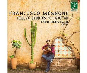Mignone, F / Delvizio, Cyro Francisco Mignone: 12 Studies In 6 Strings (CD)