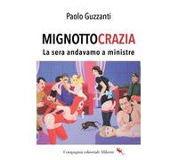 Mignottocrazia. La sera andavamo a ministre