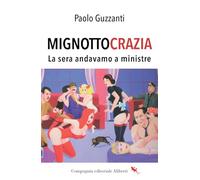 Mignottocrazia. La sera andavamo a ministre
