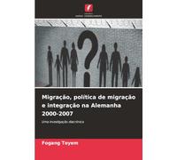 Migração, política de migração e integração na Alemanha 2000-2007: Uma investigação diacrónica