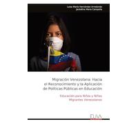 Migración Venezolana: Hacia el Reconocimiento y la Aplicación de Políticas Públicas en Educación: Educación para Niños y Niñas Migrantes Venezolanos