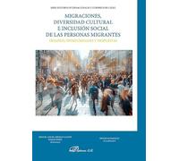 Migraciones, diversidad cultural e inclusión social de las personas migrantes: Desafíos, oportunidades y propuestas