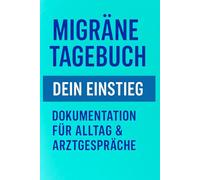 Migräne Tagebuch Dein Einstieg: Journal zur Dokumentation von Symptomen und Triggern um Schmerzen besser zu verstehen und zu bekämpfen