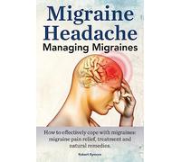 Migraine Headache. Managing Migraines. How to effectively cope with migraines: migraine pain relief, treatment and natural remedies.