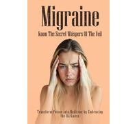 Migraine: Know the Secret Whispers of the Veil