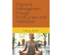 Migraine Management through Mindfulness and Meditation