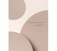 Migraine Patterns-Your Monthly Migraine & Symptom Tracker: 30-Day Migraine Tracker & Symptom Journal to Identify Triggers, Track Pain Levels, and Find What Brings Relief