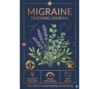 Migraine Relief Journal: Precise log book for a woman. A Gentle Path to Understanding, Relief, and Healing: Guided Pages for Mindful Management and Regeneration