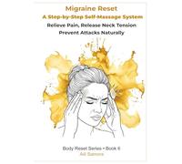 MIGRAINE RESET: A Step-by-Step Self-Massage System for Fast Migraine Relief, Neck Tension Release, and Natural Prevention Without Medication