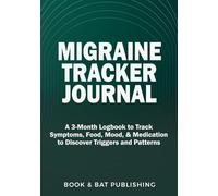 Migraine Tracker Journal: A 3-Month Migraine Logbook for Tracking Symptoms, Food, Mood, and Medication to Discover Triggers and Patterns