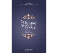 Migraine Tracker Journal: A Guided 13-Week Logbook to Help Identify Patterns, Manage Pain, and Communicate Better with Your Doctor
