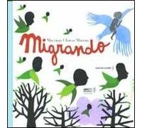 Migrando. Ediz. illustrata