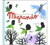 Migrando. Ediz. illustrata
