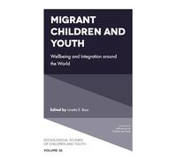 Migrant Children and Youth: Wellbeing and Integration Around the World