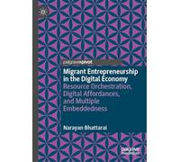 Migrant Entrepreneurship in the Digital Economy: Resource Orchestration, Digital Affordances, and Multiple Embeddedness