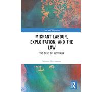 Migrant Labour, Exploitation, and the Law: The Case of Australia