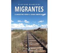Migrantes. Clandestino verso il sogno americano
