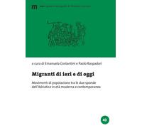 Migranti di ieri e di oggi. Movimenti di popolazione tra le due sponde del...