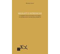 Migranti e repressione. La drammaturgia socio-penale del nemico e il sistema delle colonie penali indirette
