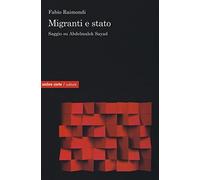 Migranti e Stato. Saggio su Abdelmalek Sayad