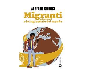 Migranti: Migrazioni e le ingiustizie del mondo
