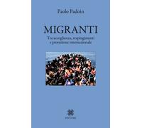Migranti. Tra accoglienza, respingimenti e protezione internazionale - Pad...