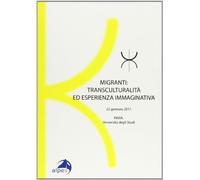 Migranti. Transculturalità ed esperienza immaginativa