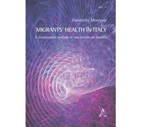 Migrants' health in Italy. A comparative analysis of two healthcare models