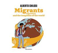 Migrants: Migrations and the inequities of the world