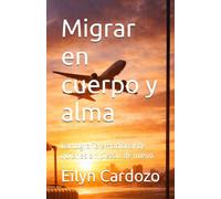 Migrar en cuerpo y alma: Cartografía emocional de quienes empiezan de nuevo