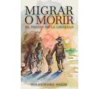 Migrar o morir: El precio de la libertad