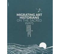Migrating art historians on the sacred ways