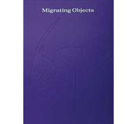 Migrating objects. Ediz. a colori. Ediz. inglese