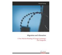Migration and Alienation: A Neo-Marxist Reading of George Lamming's The Emigrants