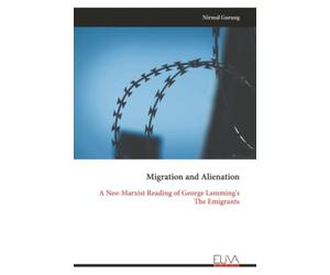 Migration and Alienation: A Neo-Marxist Reading of George Lamming's The Emigrants