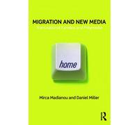 Migration and New Media: Transnational Families and Polymedia