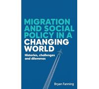 Migration and social policy in a changing world: Histories, challenges and dilemmas
