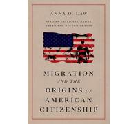 Migration and the Origins of American Citizenship: African Americans, Native Americans, and Immigrants