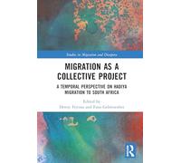 Migration as a Collective Project: A Temporal Perspective on Hadiya Migration to South Africa
