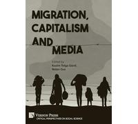 Migration, Capitalism and Media
