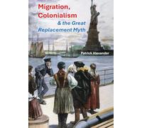 Migration, Colonization & the Great Replacement Myth