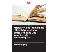 Migration des logiciels de bibliothèque et son efficacité dans une sélection de bibliothèques