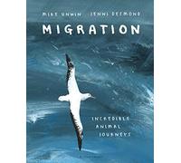 Migration: Incredible Animal Journeys [Lingua Inglese]