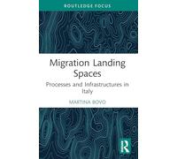 Migration Landing Spaces: Processes and Infrastructures in Italy