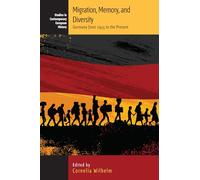 Migration, Memory, and Diversity: Germany from 1945 to the Present