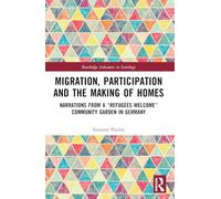 Migration, Participation and the Making of Homes: Narrations from a “Refugees Welcome” Community Garden in Germany
