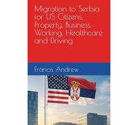 Migration to Serbia for US Citizens, Property, Business, Working, Healthcare and Driving