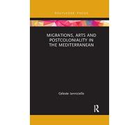 Migrations, Arts and Postcoloniality in the Mediterranean