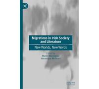 Migrations in Irish Society and Literature: New Worlds, New Words