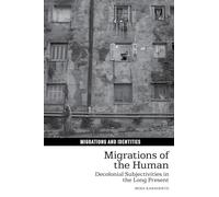 Migrations of the Human: Decolonial Subjectivities in the Long Present: 18